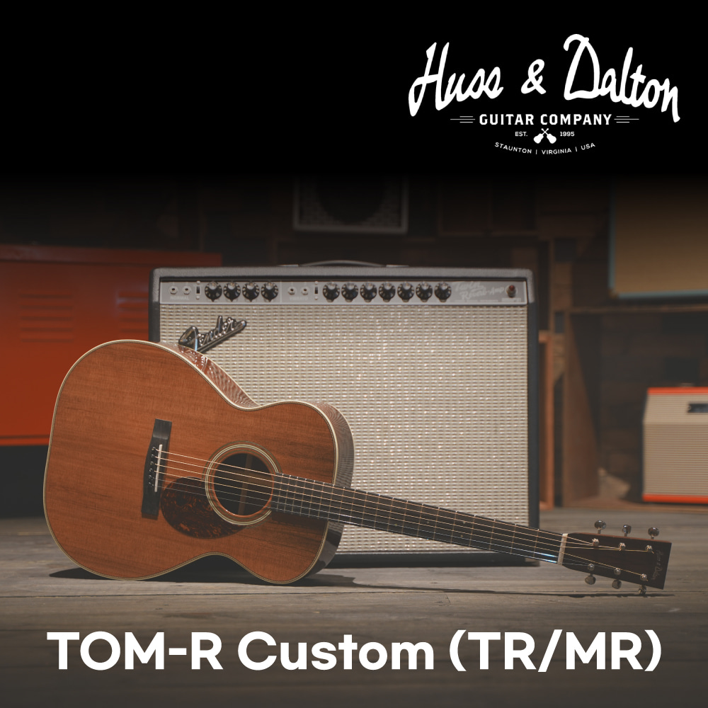 허스앤달튼 TOM-R Custom(TR/MR) / Huss&amp;Dalton TOM-R Custom(TR/MR) [네이버톡톡/카톡 AMA-zing 추가인하]